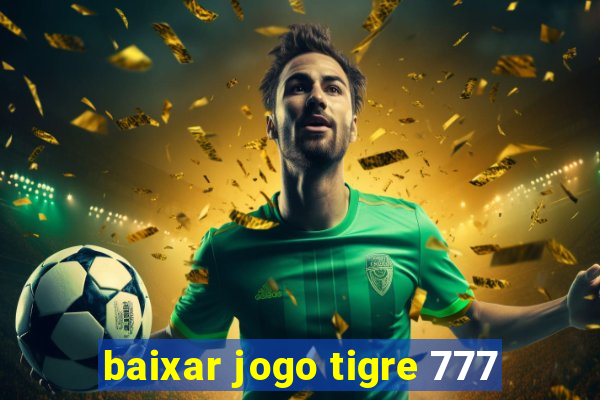 baixar jogo tigre 777